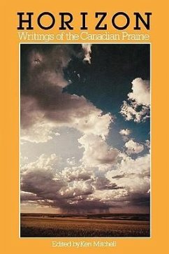 Horizon: Writings of the Canadian Prairie - Mitchell, Ken
