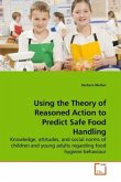 Using the Theory of Reasoned Action to Predict Safe Food Handling