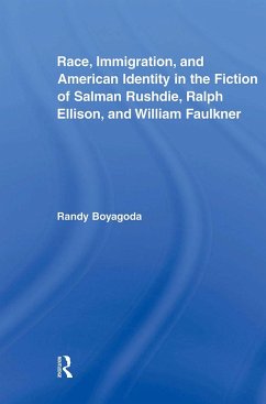 Race, Immigration, and American Identity in the Fiction of Salman Rushdie, Ralph Ellison, and William Faulkner - Boyagoda, Randy