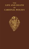 The Life and Death of Cardinal Wolsey by George Cavendish