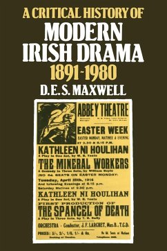 A Critical History of Modern Irish Drama 1891 1980 - Maxwell, D. E.