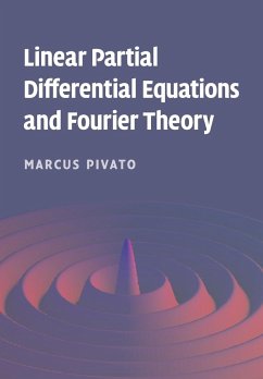 Linear Partial Differential Equations and Fourier Theory - Pivato, Marcus