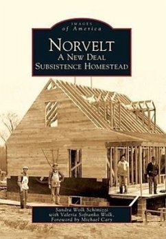 Norvelt: A New Deal Subsistence Homestead - Wolk Schimizzi, Sandra; Sofranko Wolk, Valeria; Cary, Foreword By Michael