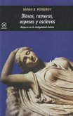 Diosas, rameras, esposas y esclavas : mujeres en la antigüedad clásica