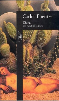Diana o La cazadora solitaria - Fuentes, Carlos