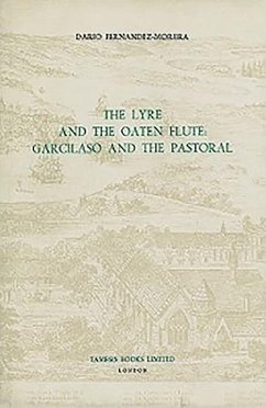 The Lyre and the Oaten Flute: Garcilaso and the Pastoral - Fernández-Morera, Dario