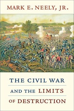 Civil War and the Limits of Destruction - Neely, Mark E