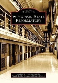 Wisconsin State Reformatory - Telzrow, Michael E.; Neville Public Museum of Brown County