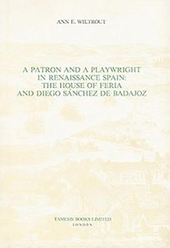 A Patron and a Playwright in Renaissance Spain: The House of Feria and Diego Sánchez de Badajoz - Wiltrout, Ann E.