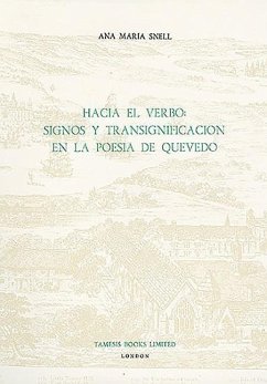 Hacia El Verbo: Signos Y Transignificación En La Poesía de Quevedo - Snell, Ana María