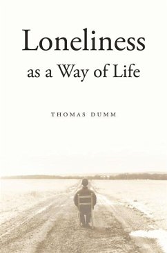 Loneliness as a Way of Life - Dumm, Thomas Loneliness as a Way of Life - Dumm, Thomas