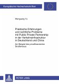 Praktische Erfahrungen und rechtliche Probleme mit Public Private Partnership in der Verkehrsinfrastruktur in Deutschland und China