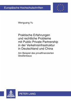 Praktische Erfahrungen und rechtliche Probleme mit Public Private Partnership in der Verkehrsinfrastruktur in Deutschland und China - Yu, Wenguang