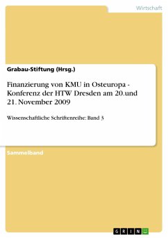 Finanzierung von KMU in Osteuropa - Konferenz der HTW Dresden am 20.und 21. November 2009 - Grabau-Stiftung (Hrsg.