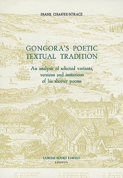 Góngora's Poetic Textual Tradition: An Analysis of Selected Variants, Versions and Imitations of His Shorter Poems - Chaffee-Sorace, Diane
