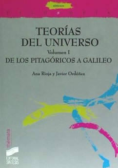 TeorÃas del Universo. Vol. I: De los pitagÃricos a Galileo