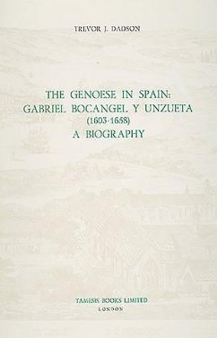 The Genoese in Spain: Gabriel Bocángel Y Unzueta (1603-1658): A Biography - Dadson, Trevor J.