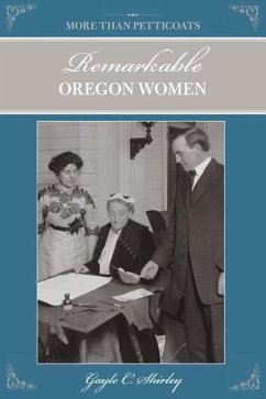 More Than Petticoats: Remarkable Oregon Women - Shirley, Gayle