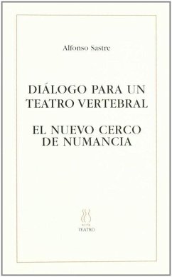 Diálogo para un teatro vertebral ; El nuevo cerco de Numancia - Sastre, Alfonso