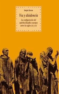 Voz y disidencia : la configuración del espíritu filosófico europeo entre los siglos XIX y XX - Givone, Sergio; Rendueles, César