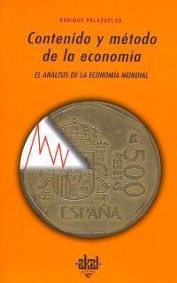 Contenido y método de la economía : el análisis de la economía mundial - Palazuelos Manso, Enrique