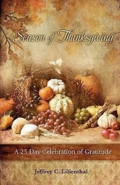 Season of Thanksgiving: A Twenty-Five Day Celebration of Gratitude - Lilienthal, Jeffrey C.