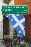 Quebec Off the Beaten Path(r): A Guide to Unique Places