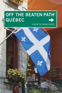 Quebec Off the Beaten Path(r): A Guide to Unique Places - Fletcher, Katharine; Fletcher, Eric