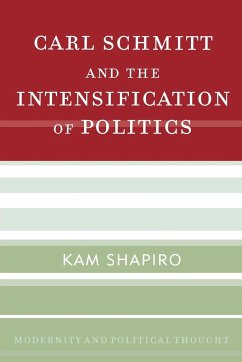 Carl Schmitt and the Intensification of Politics - Shapiro, Kam