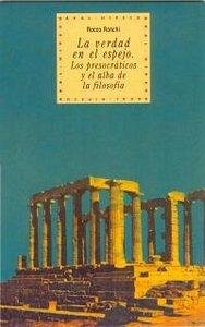 Cover La verdad en el espejo : los presocráticos y el alba de la filosofía