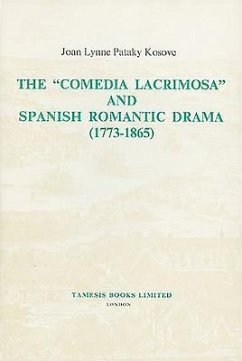 The 'Comedia Lacrimosa' and Spanish Romantic Drama (1773-1865) - Pataky-Kosove, Joan