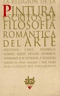 La religión de la pintura : escritos de filosofía romántica del arte - Friedrich, C. D. . . . [et al.