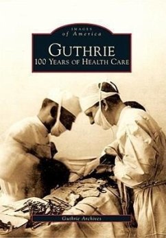 Guthrie: 100 Years of Health Care - Guthrie Archives