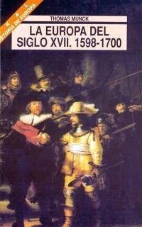 La Europa del siglo XVII, 1598-1700 : estados, conflictos y orden social en Europa - Munck, Thomas