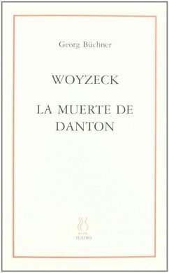 Woyzeck ; La muerte de Danton - Büchner, Georg