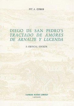 Diego de San Pedro's 'Tractado de Amores de Arnalte Y Lucenda': A Critical Edition - Corfis, Ivy A. (ed.)