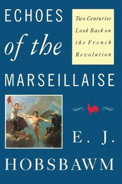 Echoes of the Marseillaise: Two Centuries Look Back on the French Revolution - Hobsbawm, Eric
