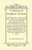 A History Of Bradford, Vermont - Of Its First Settlement In 1765, And The Principal Improvements Made, And Events Which Have Occurred Down To 1874-A Period Of One Hundred And Nine Years With Various Genealogical Records, And Biographical Sketches Of Famil