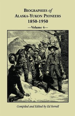 Biographies of Alaska-Yukon Pioneers 1850-1950, Volume 4 - Ferrell, Ed