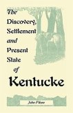 The Discovery, Settlement and Present State of Kentucke