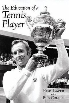 The Education of a Tennis Player - Laver, Rod; Collins, Bud