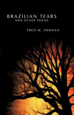 Brazilian Tears and Other Poems - Fred W. Herman, W. Herman; Fred W. Herman