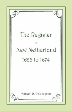 The Register of New Netherland, 1626-1674 - O'Callaghan, Edmund B.