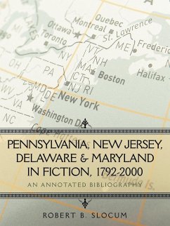 Pennsylvania, New Jersey, Delaware & Maryland in Fiction, 1792-2000 - Robert B. Slocum, B. Slocum