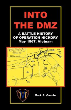 Into the DMZ, a Battle History of Operation Hickory, May 1967, Vietnam - Cauble, Mark A.