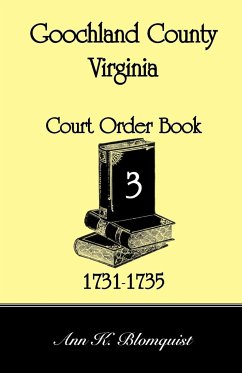 Goochland County, Virginia Court Order Book 3, 1731-1735 - Blomquist, Ann Kicker