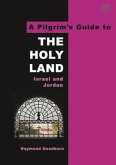 The Pilgrim's Guide to the Holy Land: Israel and Jordan