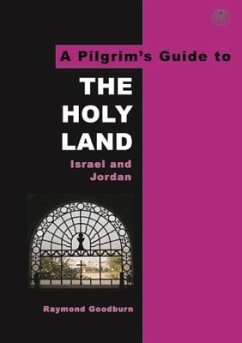 The Pilgrim's Guide to the Holy Land: Israel and Jordan - Goodburn, Raymond