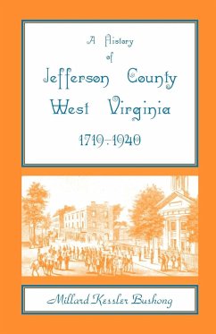 A History of Jefferson County, West Virginia [1719-1940] - Bushong, Millard Kessler