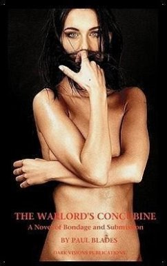 The Warlord's Concubine- A Novel of Bondage and Submission - Blades, Paul